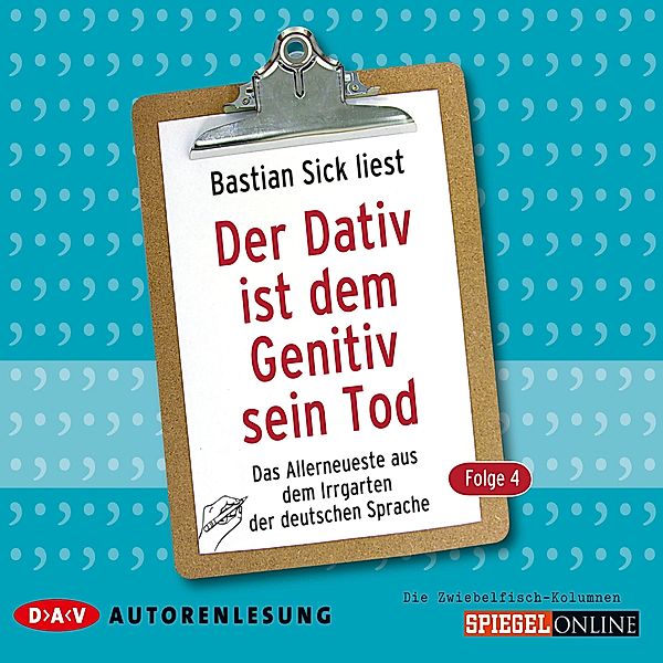 Der Dativ ist dem Genitiv sein Tod - 4 - Der Dativ ist dem Genitiv sein Tod., Bastian Sick