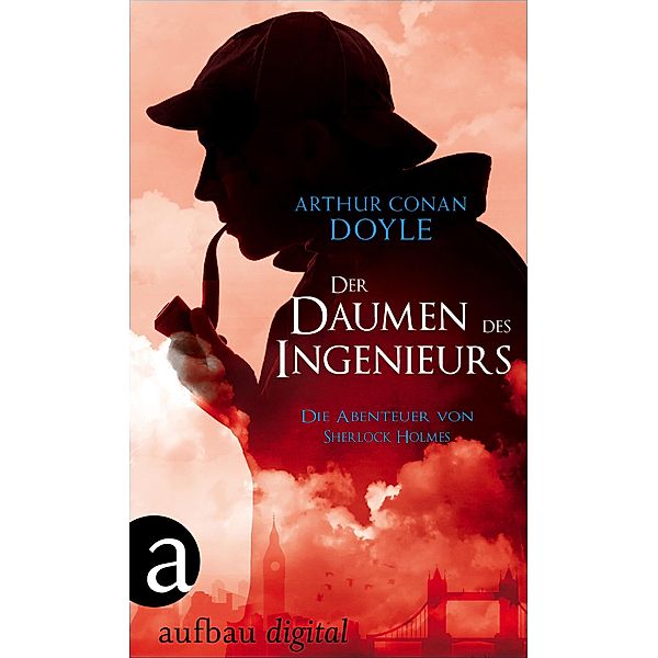 Der Daumen des Ingenieurs / Die Abenteuer des Sherlock Holmes Bd.9, Arthur Conan Doyle