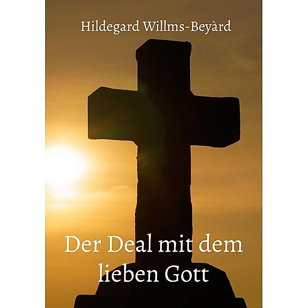 Der Deal mit dem lieben Gott, Hildegard Willms-Beyàrd