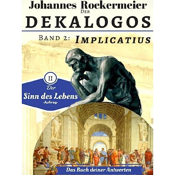 Der Dekalogos - Das Buch deiner Antworten. Band 2: Implicatius, Johannes Rockermeier