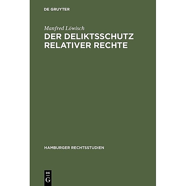 Der Deliktsschutz relativer Rechte, Manfred Löwisch