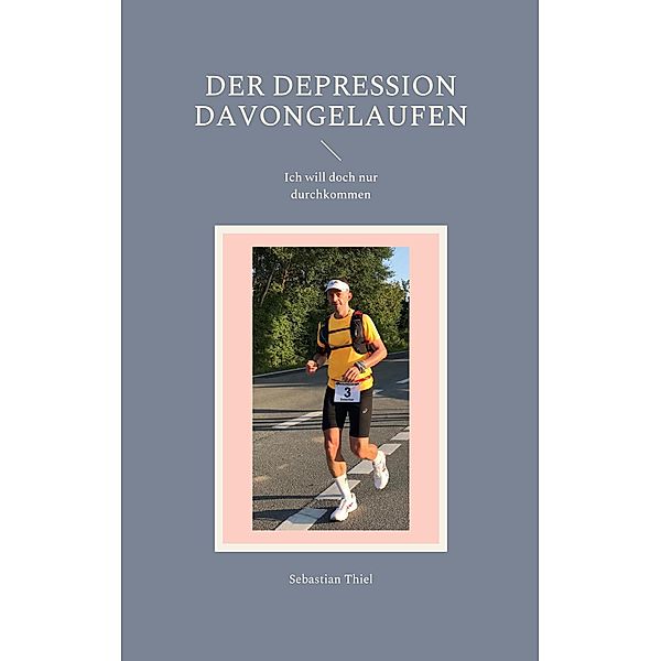 Der Depression davongelaufen, Sebastian Thiel