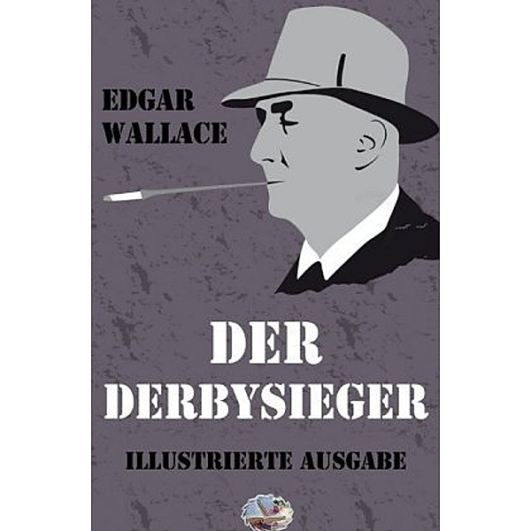 Der Derbysieger (Illustriert), Edgar Wallace