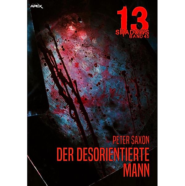 DER DESORIENTIERTE MANN / 13 Shadows Bd.45, Peter Saxon