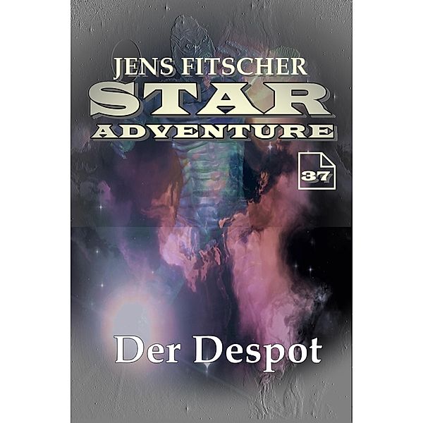 Der Despot (STAR ADVENTURE 37), Jens Fitscher