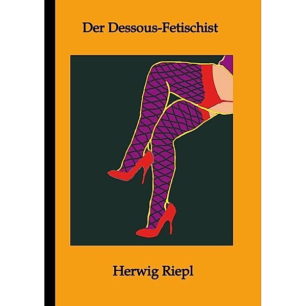 Der Dessous-Fetischist, Herwig Riepl