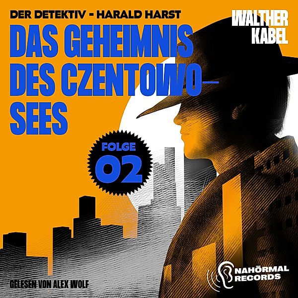 Der Detektiv-Harald Harst - 2 - Das Geheimnis des Czentowo-Sees (Der Detektiv-Harald Harst, Folge 2), Walther Kabel