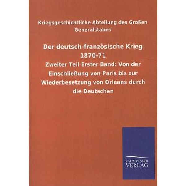 Der deutsch-französische Krieg 1870-71.Tl.2/1, Kriegsgeschichtliche Abteilung des Großen Generalstabes