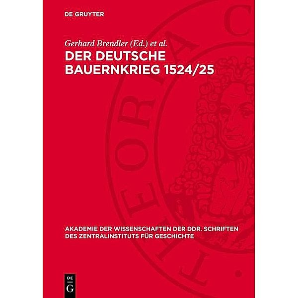 Der deutsche Bauernkrieg 1524/25 / Akademie der Wissenschaften der DDR. Schriften des Zentralinstituts für Geschichte Bd.57