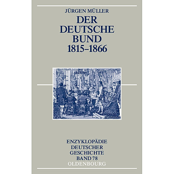 Der Deutsche Bund 1815-1866, Jürgen Müller