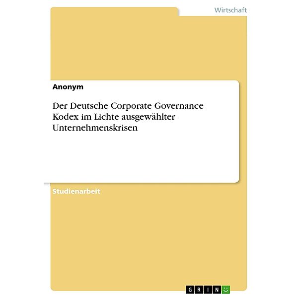 Der Deutsche Corporate Governance Kodex im Lichte ausgewählter Unternehmenskrisen