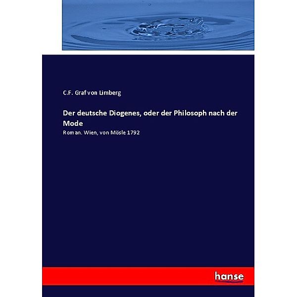 Der deutsche Diogenes, oder der Philosoph nach der Mode, C. F. von Limberg