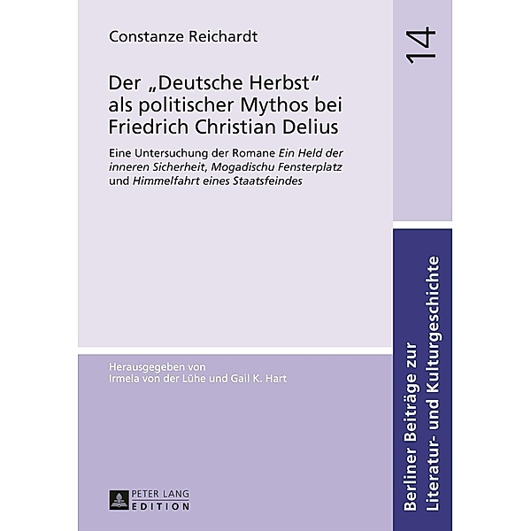 Der Deutsche Herbst als politischer Mythos bei Friedrich Christian Delius, Constanze Reichardt