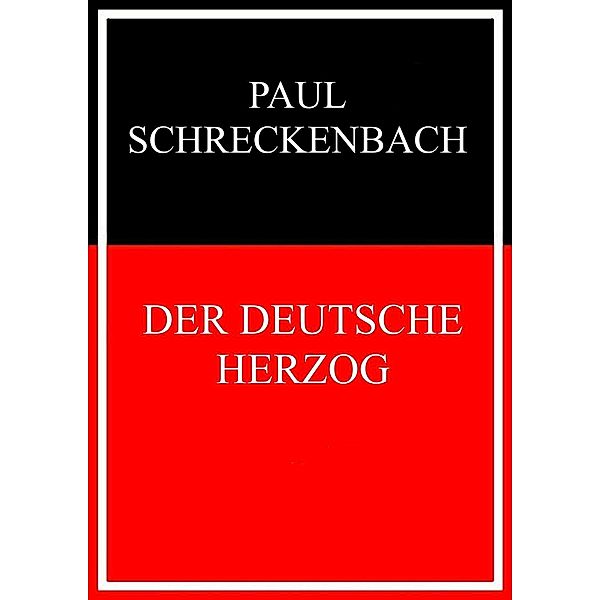 Der deutsche Herzog, Paul Schreckenbach