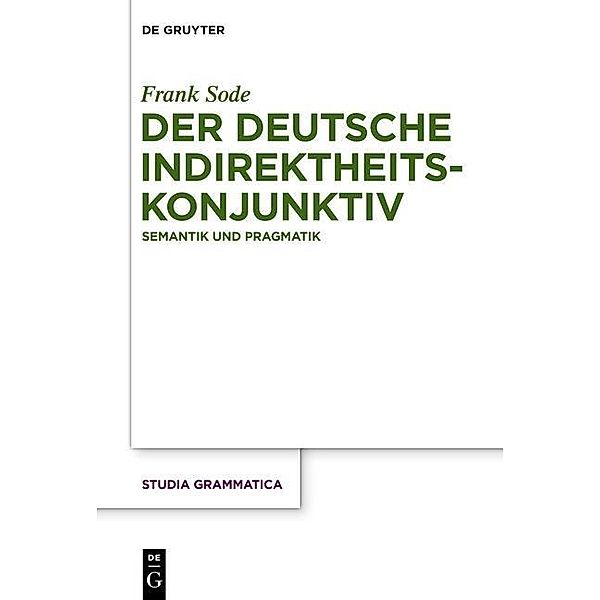 Der deutsche Indirektheitskonjunktiv / Studia grammatica Bd.79, Frank Sode