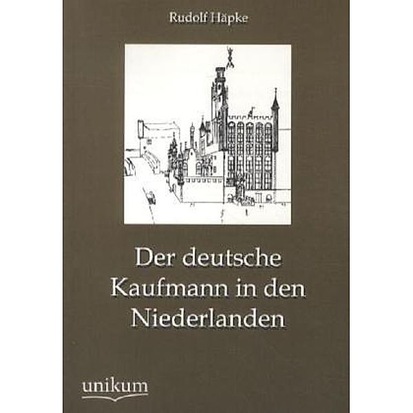 Der deutsche Kaufmann in den Niederlanden, Rudolf Häpke