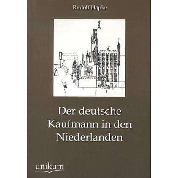Der deutsche Kaufmann in den Niederlanden, Rudolf Häpke
