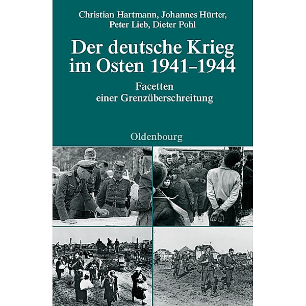 Der deutsche Krieg im Osten 1941-1944, Christian Hartmann, Dieter Pohl, Peter Lieb, Johannes Hürter