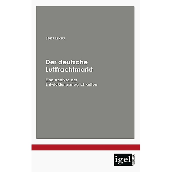 Der deutsche Luftfrachtmarkt, Jens Erkes