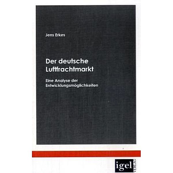 Der deutsche Luftfrachtmarkt, Jens Erkes