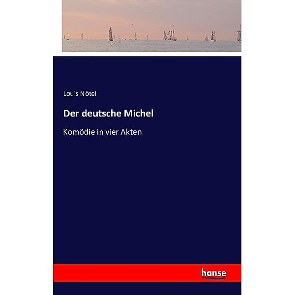 Der deutsche Michel, Louis Nötel