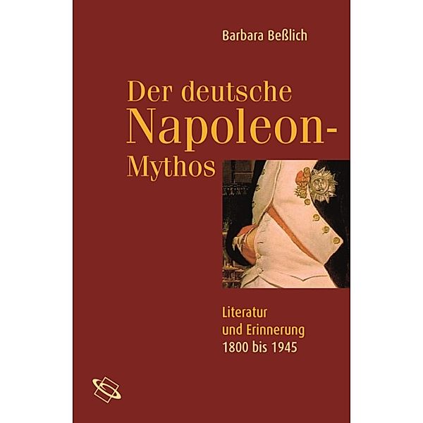 Der deutsche Napoleon Mythos, Barbara Beßlich