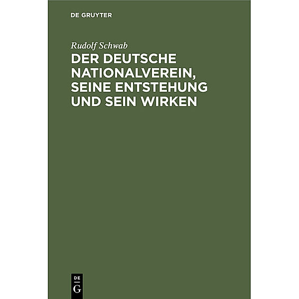 Der deutsche Nationalverein, seine Entstehung und sein Wirken, Rudolf Schwab