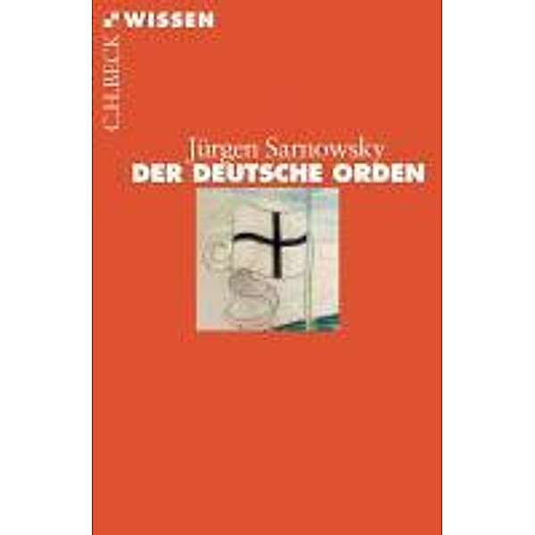 Der Deutsche Orden / Beck'sche Reihe Bd.2428, Jürgen Sarnowsky