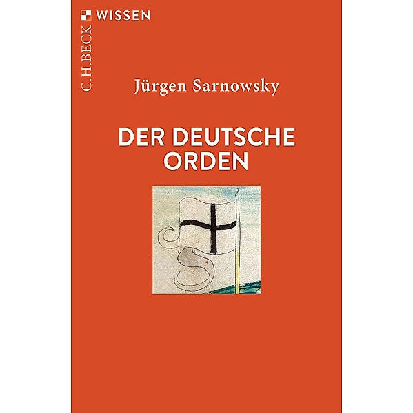 Der Deutsche Orden / Beck'sche Reihe Bd.2428, Jürgen Sarnowsky