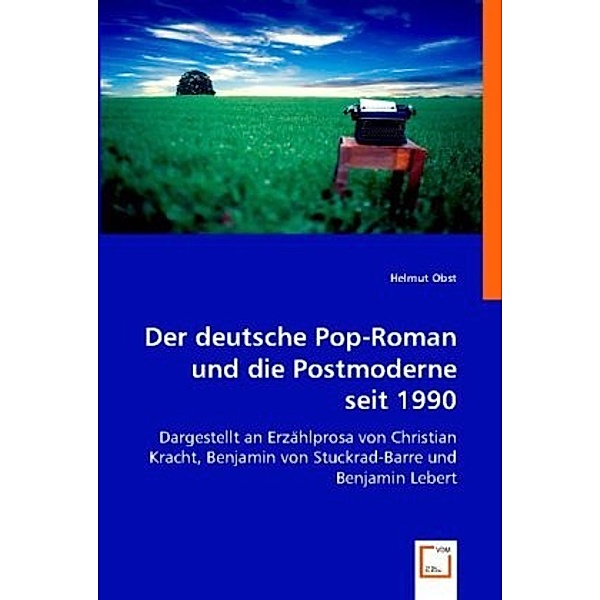 Der deutsche Pop-Roman und die Postmoderne seit 1990, Helmut Obst