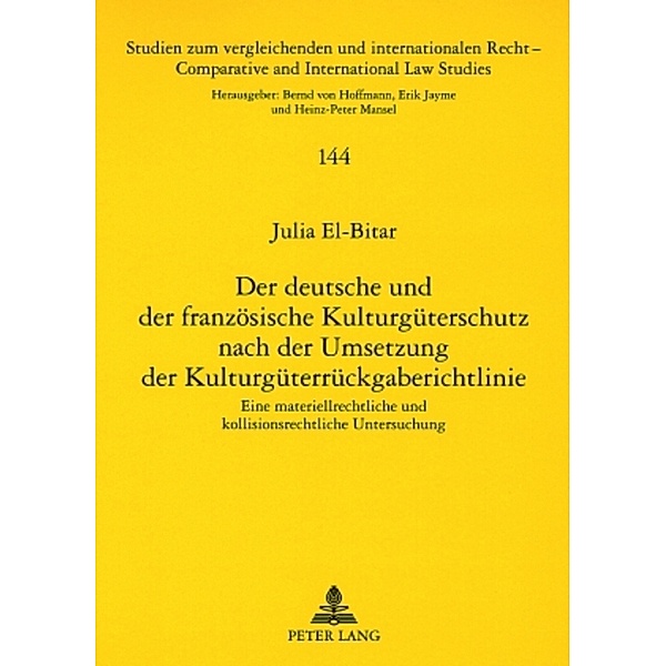 Der deutsche und der französische Kulturgüterschutz nach der Umsetzung der Kulturgüterrückgaberichtlinie, Julia El-Bitar