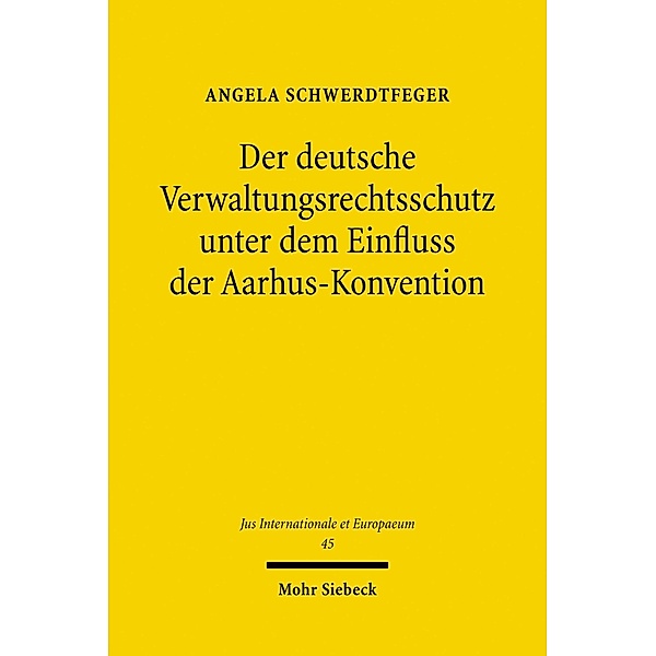Der deutsche Verwaltungsrechtsschutz unter dem Einfluss der Aarhus-Konvention, Angela Schwerdtfeger
