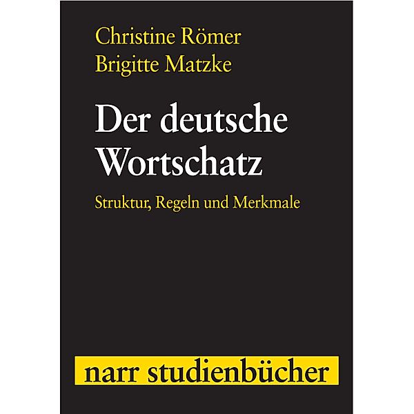 Der deutsche Wortschatz / narr studienbücher, Christine Römer, Brigitte Matzke