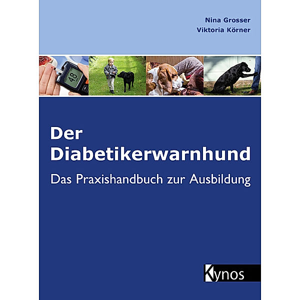 Der Diabetikerwarnhund, Nina Großer, Viktoria Körner