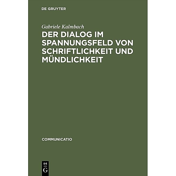 Der Dialog im Spannungsfeld von Schriftlichkeit und Mündlichkeit, Gabriele Kalmbach
