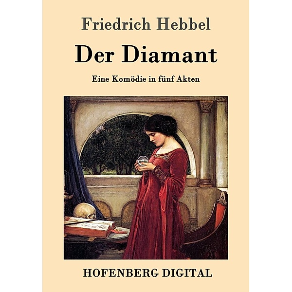 Der Diamant, Friedrich Hebbel