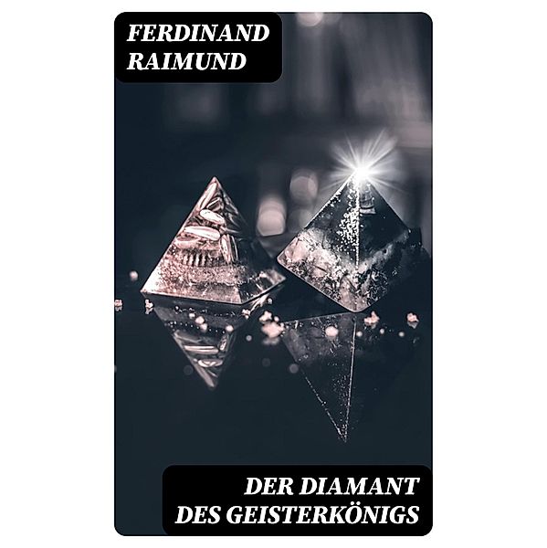 Der Diamant des Geisterkönigs, Ferdinand Raimund