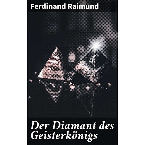 Der Diamant des Geisterkönigs, Ferdinand Raimund