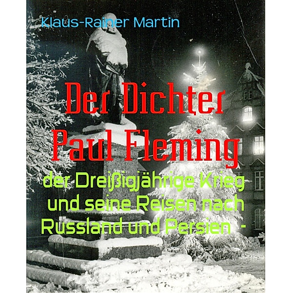 Der Dichter Paul Fleming, Klaus-Rainer Martin