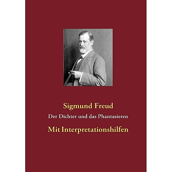 Der Dichter und das Phantasieren, Sigmund Freud