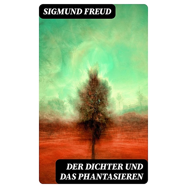 Der Dichter und das Phantasieren, Sigmund Freud