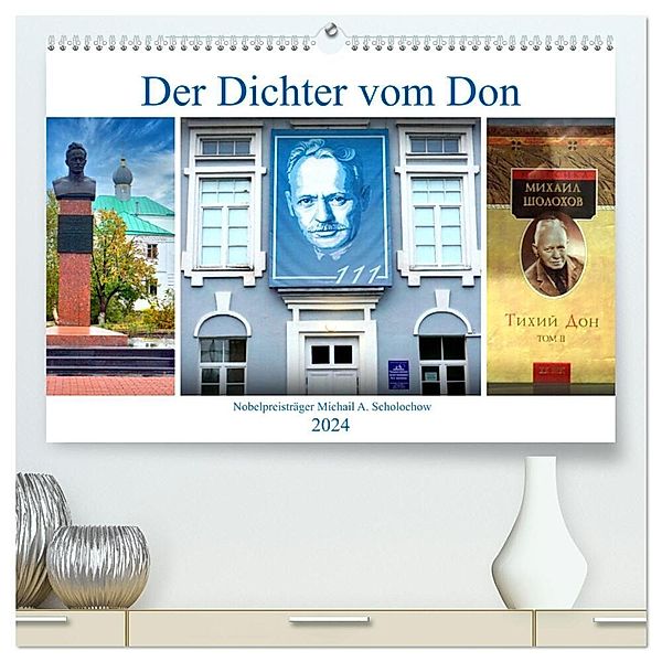 Der Dichter vom Don - Nobelpreisträger Michail A. Scholochow (hochwertiger Premium Wandkalender 2024 DIN A2 quer), Kunstdruck in Hochglanz, Henning von Löwis of Menar