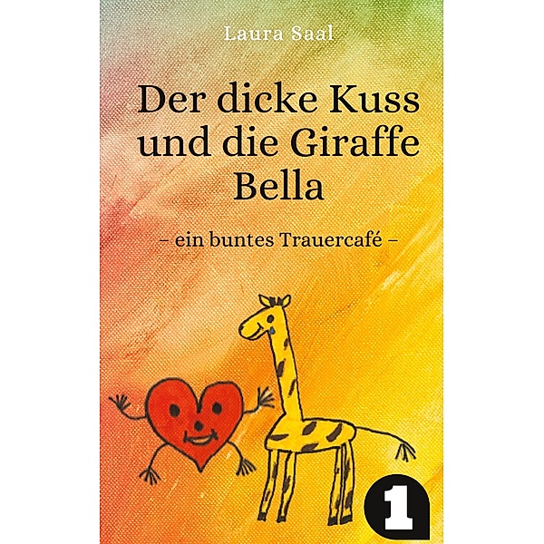 Der dicke Kuss und die Giraffe Bella, Laura Saal
