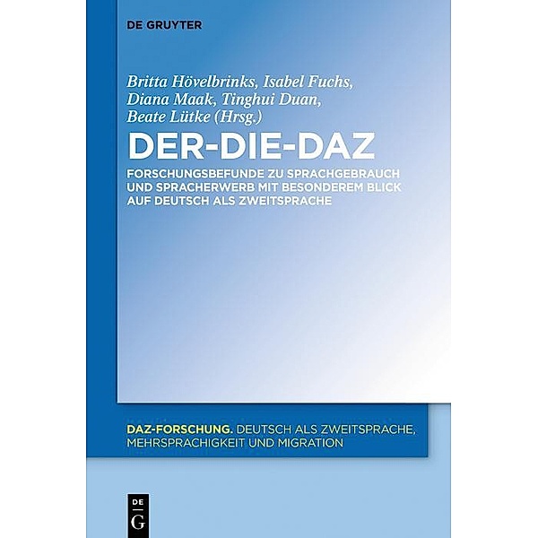 Der-Die-DaZ - Forschungsbefunde zu Sprachgebrauch und Spracherwerb von Deutsch als Zweitsprache / DaZ-Forschung Bd.20
