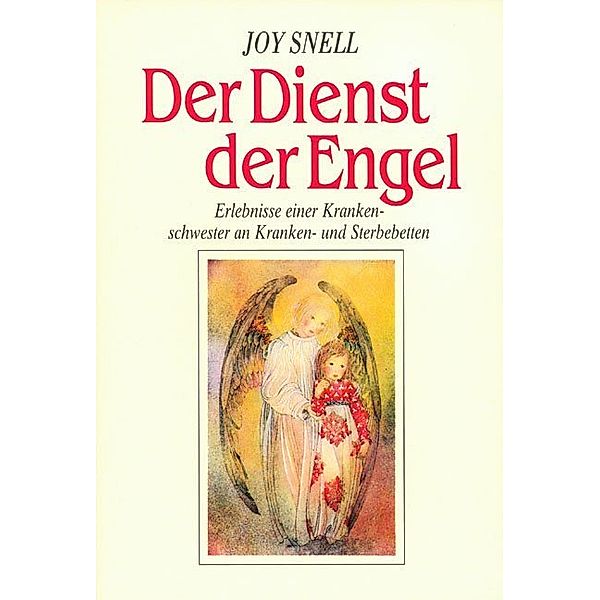 Der Dienst der Engel - diesseits und jenseits, Joy Snell