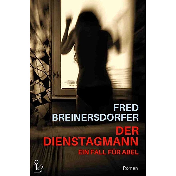 DER DIENSTAGMANN - EIN FALL FÜR ABEL, Fred Breinersdorfer