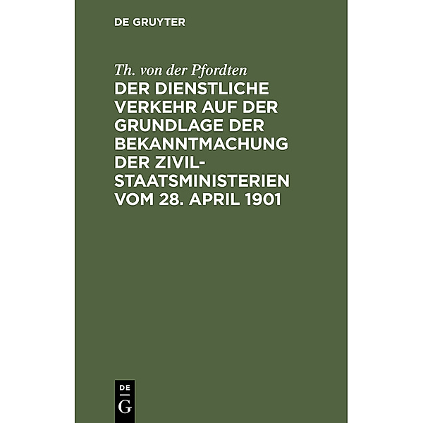 Der dienstliche Verkehr auf der Grundlage der Bekanntmachung der Zivil-Staatsministerien vom 28. April 1901, Theodor von der Pfordten