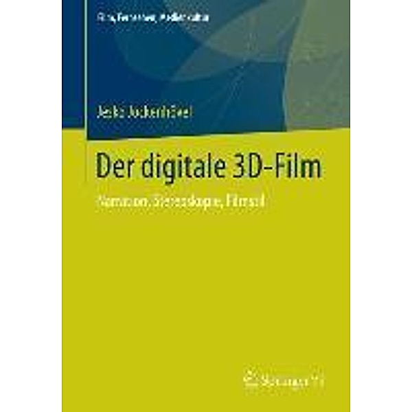Der digitale 3D-Film / Film, Fernsehen, Medienkultur, Jesko Jockenhövel