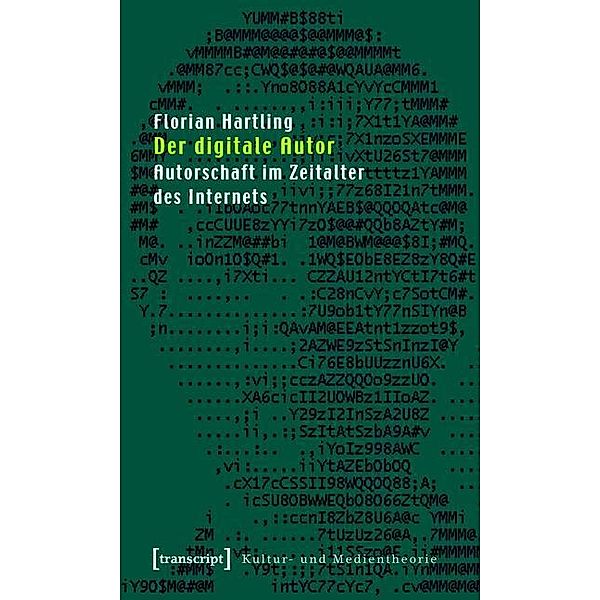 Der digitale Autor / Kultur- und Medientheorie, Florian Hartling