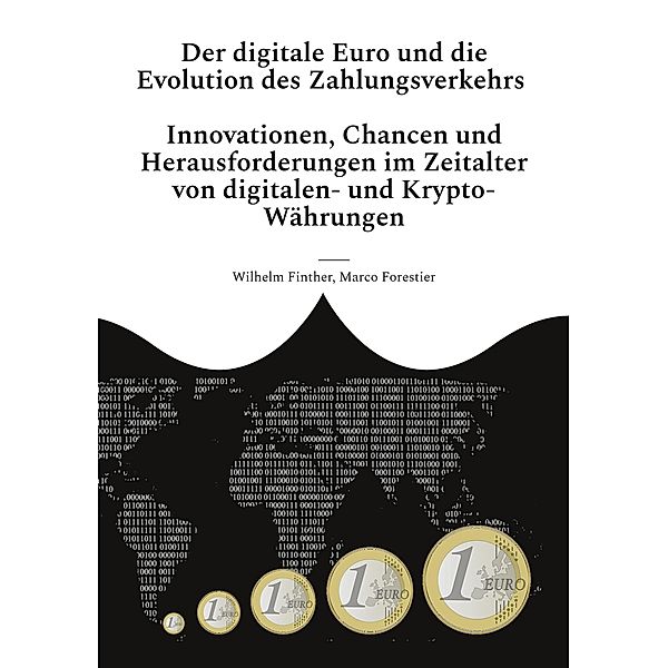 Der digitale Euro und die Evolution des Zahlungsverkehrs, Wilhelm Finther, Marco Forestier